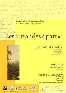 Colloque « Les Mondes à part ». ENS-LSH, 23 janvier 2009